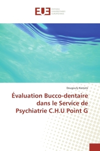 Evaluation Bucco-dentaire dans le Service de Psychiatrie C.H.U Point G