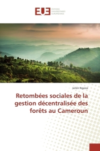 Retombees sociales de la gestion decentralisee des forets au Cameroun