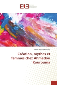 Creation, mythes et femmes chez Ahmadou Kourouma