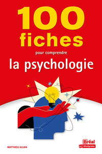 100 FICHES POUR COMPRENDRE LA PSYCHOLOGIE