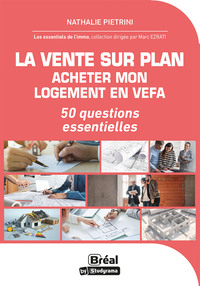 LA VENTE SUR PLAN. ACHETER MON LOGEMENT EN VEFA - 50 QUESTIONS ESSENTIELLES