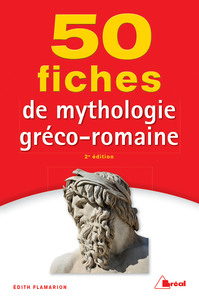 50 fiches pour comprendre la mythologie gréco-romaine