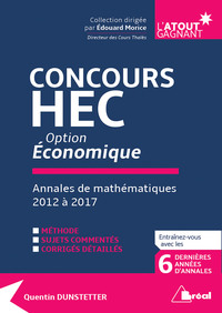 CONCOURS HEC OPTION ECONOMIE - ANNALES DE MATHEMATIQUES 2012 A 2017