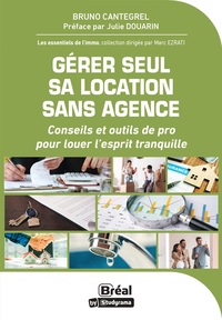 LES ESSENTIELS DE L'IMMO - GERER SEUL SA LOCATION SANS AGENCE - CONSEILS ET OUTILS DE PRO POUR LOUER