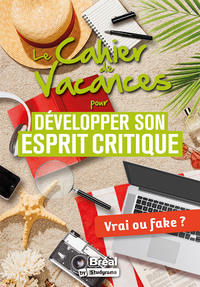 Le cahier de vacances pour développer son esprit critique