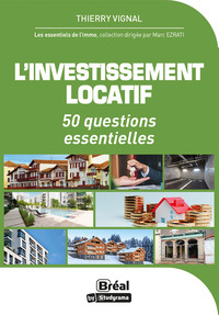 L'INVESTISSEMENT LOCATIF - 50 QUESTIONS ESSENTIELLES