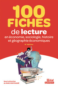 100 fiches de lecture en économie, sociologie, histoire et géographie économiques