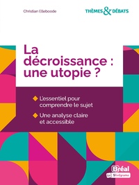 THEMES & DEBATS - LA DECROISSANCE : UNE UTOPIE ?