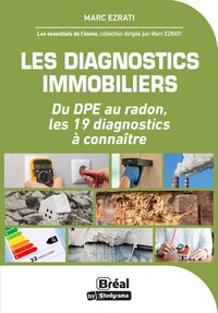 LES ESSENTIELS DE L'IMMO - LES DIAGNOSTICS IMMOBILIERS - DU DPE AU RADON, LES 19 DIAGNOSTICS A CONNA