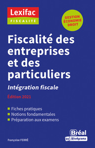 FISCALITE DES ENTREPRISES ET DES PARTICULIERS - INTEGRATION FISCALE 2021