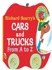 RICHARD SCARRY'S CARS AND TRUCKS FROM A TO Z