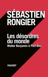 LES DESORDRES DU MONDE - WALTER BENJAMIN A PORT-BOU