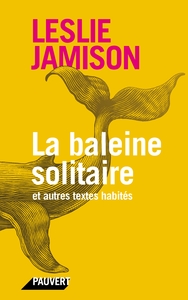 LA BALEINE SOLITAIRE - ET AUTRES TEXTES HABITES