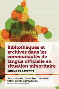 BIBLIOTHEQUES ET ARCHIVES DANS LES COMMUNAUTES DE LANGUE OFFICIELLE EN SITUATION MINORITAIRE - ENJEU