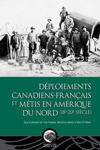 DEPLOIEMENTS CANADIENS-FRANCAIS ET METIS EN AMERIQUE DU NORD (18E-20E SIECLE)