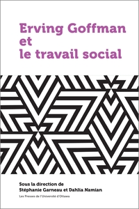 ERVIN GOFFMAN ET LE TRAVAIL SOCIAL