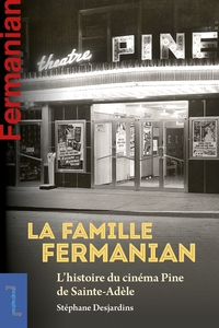 LA FAMILLE FERMANIAN - L'HISTOIRE DU CINEMA PINE DE SAINTE-ADELE