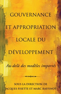 GOUVERNANCE ET APPROPRIATION LOCALE DU DEVELOPPEMENT - AU-DELA DES MODELES IMPORTES