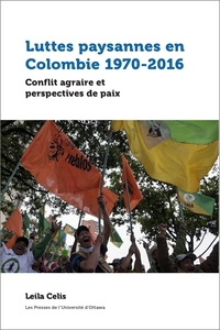 LUTTES PAYSANNES EN COLOMBIE 1970-2016 - CONFLIT AGRAIRE ET PERSPECTIVES DE PAIX