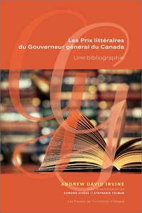 LES PRIX LITTERAIRES DU GOUVERNEUR GENERAL DU CANADA - UNE BIBLIOGRAPHIE