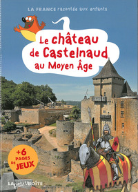 LE CHATEAU DE CASTELNAUD AU MOYEN AGE