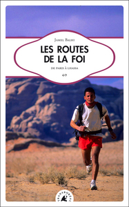 LES ROUTES DE LA FOI - DE PARIS A LHASSA