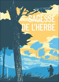 Sagesse de l’herbe - Cinq leçons reçues des chemins