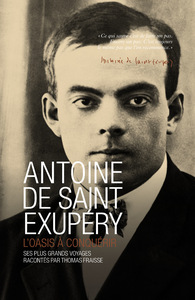 ANTOINE DE SAINT EXUPERY - L'OASIS A CONQUERIR