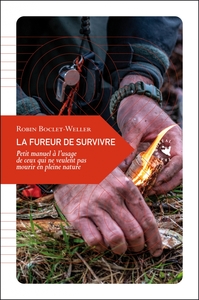 LA FUREUR DE SURVIVRE - PETIT MANUEL A L USAGE DE CEUX QUI N