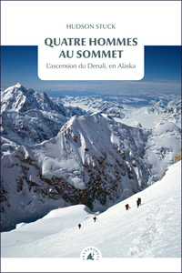 QUATRE HOMMES AU SOMMET - L'ASCENSION DU DENALI, EN ALASKA