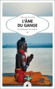 L’Âme du Gange - Un pèlerinage aux sources