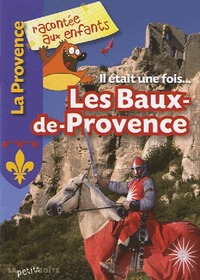 IL ETAIT UNE FOIS, LES BAUX-DE-PROVENCE
