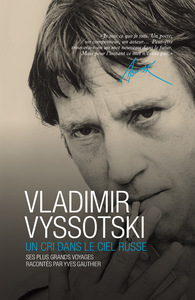 VLADIMIR VYSSOTSKI - UN CRI DANS LE CIEL RUSSE