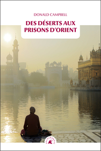 DES DESERTS AUX PRISONS D'ORIENT