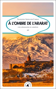 À l’ombre de l’Ararat - Une géographe en Arménie