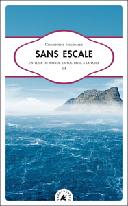 SANS ESCALE - UN TOUR DU MONDE EN SOLITAIRE A LA VOILE