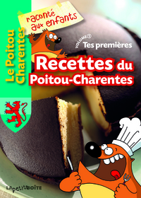 TES PREMIERES RECETTES DU POITOU-CHARENTES - T01 - TES PREMIERES RECETTES DU POITOU-CHARENTES - VOLU
