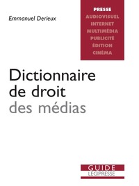 DICTIONNAIRE DE DROIT DES MEDIAS