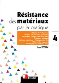 Résistance des matériaux par la pratique - Tome 4