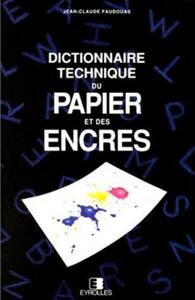 DICTIONNAIRE TECHNIQUE DU PAPIER ET DES ENCRES