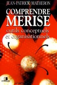 COMPRENDRE MERISE - OUTILS CONCEPTUELS ET ORGANISATIONNELS