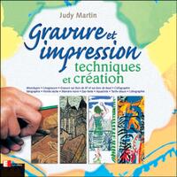 GRAVURE ET IMPRESSION - TECHNIQUES ET CREATION