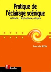 PRATIQUE DE L'ECLAIRAGE SCENIQUE - MATERIELS ET APPLICATIONS PRATIQUES