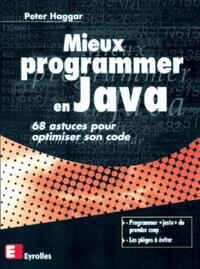 MIEUX PROGRAMMER EN JAVA - 68 ASTUCES POUR OPTIMISER SON CODE