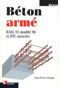 BETON ARME BAEL 91 MOD.99 - BAEL 91 MODIFIE 99 ET DTU ASSOCIES