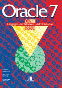 ORACLE 7 LANGAGE - ARCHITECTURE - ADMINISTRATION