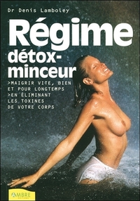 Régime détox-minceur - Maigrir vite, bien et pour longtemps