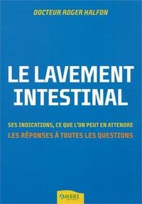 Le lavement intestinal - Ses indications, ce que l'on peut en attendre