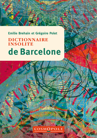 DICTIONNAIRE INSOLITE DE BARCELONE