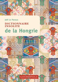 DICTIONNAIRE INSOLITE DE LA HONGRIE